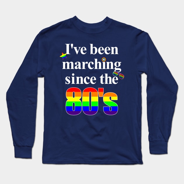 Gay Pride Marching LGBT Eighties Long Sleeve T-Shirt by brodyquixote